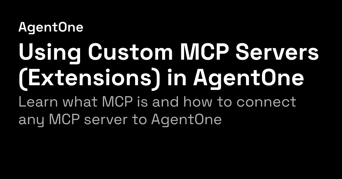 Using Custom MCP Servers (Extensions) in AgentOne